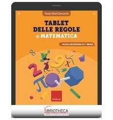 TABLET DELLE REGOLE DI MATEMATICA. PER LA SCUOLA SEC