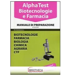 ALPHA TEST. BIOTECNOLOGIE E FARMACIA. MANUALE DI PRE