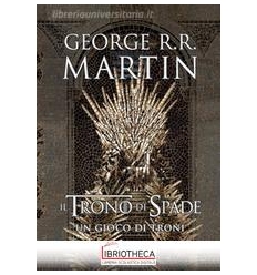 IL TRONO DI SPADE. UN GIOCO DI TRONI