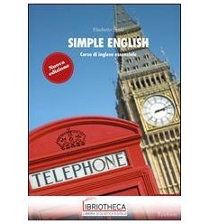 SIMPLE ENGLISH. CORSO DI INGLESE ESSENZIALE. CON CD