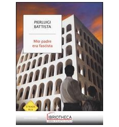 MIO PADRE ERA FASCISTA