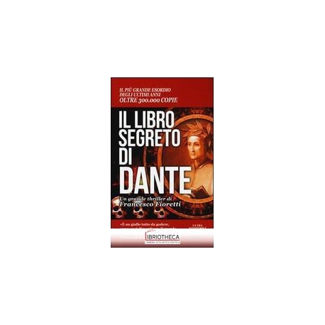 LIBRO SEGRETO DI DANTE. IL CODICE NASCOSTO DELLA DIV