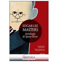 ANTOLOGIA DI SPOON RIVER. TESTO INGLESE A FRONTE. ED