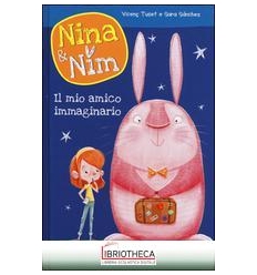 MIO AMICO IMMAGINARIO. NINA & NIM. EDIZ. A COLORI (I