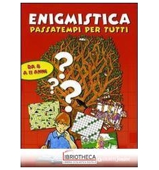 ENIGMISTICA - PASSATEMPI PER TUTTI