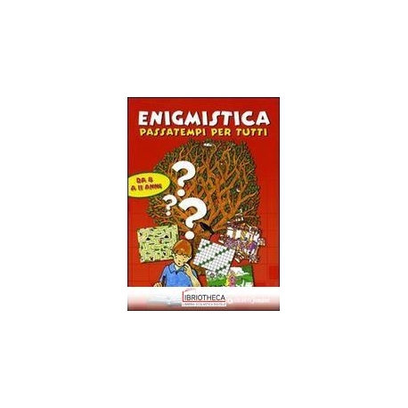 ENIGMISTICA - PASSATEMPI PER TUTTI