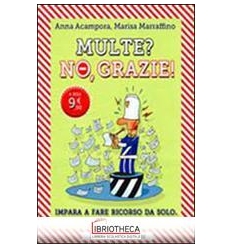 MULTE? NO GRAZIE - IMPARA A FARE RICORSO DA SOLO. E