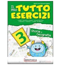 IL MIO TUTTO ESERCIZI - STORIA E GEOGRAFIA 3
