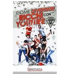 COME DIVENTARE RICCHI CON YOUTUBE