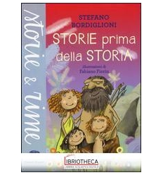 STORIE PRIMA DELLA STORIA. EDIZ. ILLUSTRATA