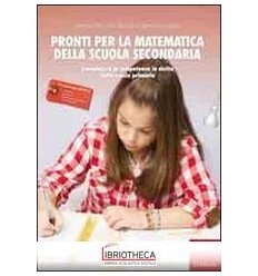 PRONTI PER LA MATEMATICA DELLA SCUOLA SECONDARIA. CO