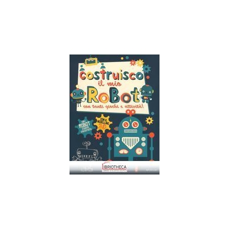 COSTRUISCO IL MIO ROBOT