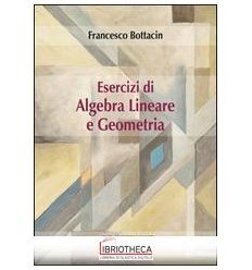 Esercizi di algebra lineare e geometria