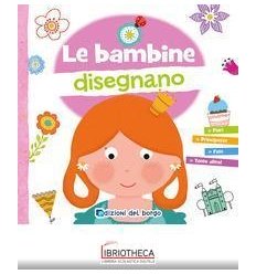 BAMBINE DISEGNANO. CON 6 PENNARELLI (LE)