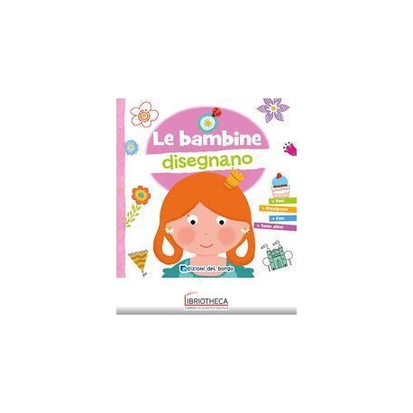 BAMBINE DISEGNANO. CON 6 PENNARELLI (LE)