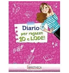 DIARIO PER RAGAZZE 10 E LODE