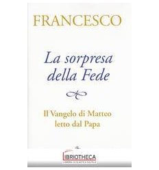 SORPRESA DELLA FEDE. IL VANGELO DI MATTEO LETTO DAL