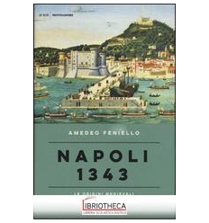 NAPOLI 1343. LE ORIGINI MEDIEVALI DI UN