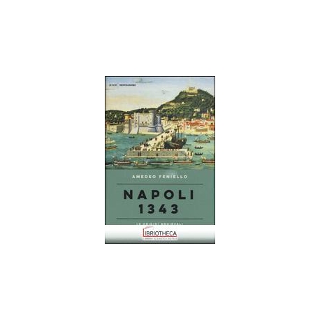 NAPOLI 1343. LE ORIGINI MEDIEVALI DI UN