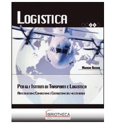 LOGISTICA PER GLI ISTITUTI DI TRASPORTI E LOGISTICA.