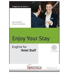 ENJOY YOUR STAY. ENGLISH FOR HOTEL STAFF. CON CD AUD
