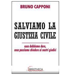 SALVIAMO LA GIUSTIZIA CIVILE - COSA DOBBIAMO DARE CO