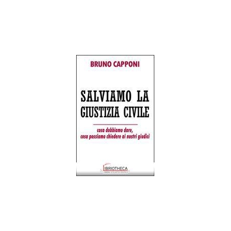 SALVIAMO LA GIUSTIZIA CIVILE - COSA DOBBIAMO DARE CO