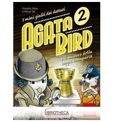 AGATA BIRD E IL MISTERO DELLA COPPA. I MINIGIALLI DE