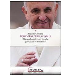 BERGOGLIO SFIDA GLOBALE. IL PAPA DELLE PERIFERIE TRA