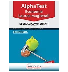 ALPHA TEST. ECONOMIA. LAUREE MAGISTRALI. ESERCIZI CO