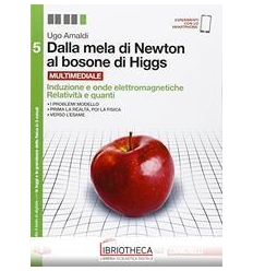 DALLA MELA DI NEWTON AL BOSONE DI HIGGS 5 ED. MISTA