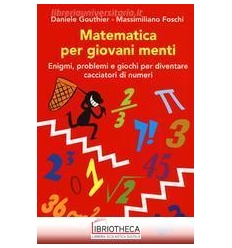 MATEMATICA PER GIOVANI MENTI. ENIGMI PROBLEMI E GIOC