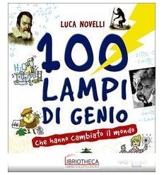 100 LAMPI DI GENIO CHE HANNO CAMBIATO IL MONDO