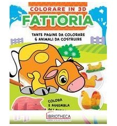 FATTORIA. COLORARE IN 3D. EDIZ. A COLORI