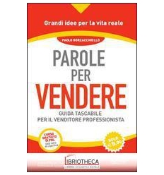 PAROLE PER VENDERE. GUIDA TASCABILE PER IL VENDITORE