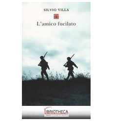 L'AMICO FUCILATO