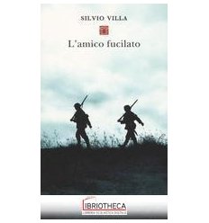 L'AMICO FUCILATO