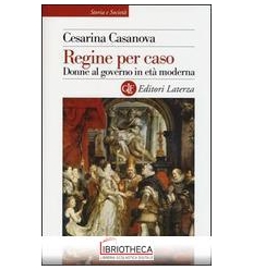 REGINE PER CASO. DONNE AL GOVERNO IN ETÀ MODERNA