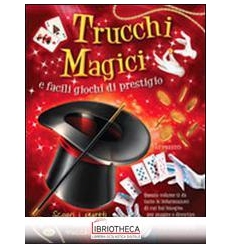 TRUCCHI MAGICI E FACILI GIOCHI DI PRESTIGIO