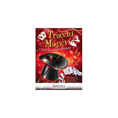 TRUCCHI MAGICI E FACILI GIOCHI DI PRESTIGIO