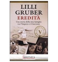 EREDITÀ. UNA STORIA DELLA MIA FAMIGLIA TRA L'IMPERO