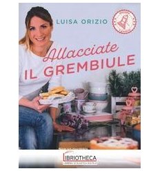 ALLACCIATE IL GREMBIULE. NON SO CUCINARE... EPPURE V