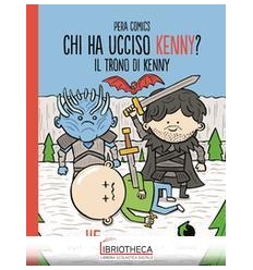 TRONO DI KENNY. CHI HA UCCISO KENNY? (IL)