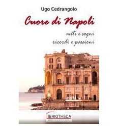 CUORE DI NAPOLI - MITI E SOGNI RICORDI E PASSIONI