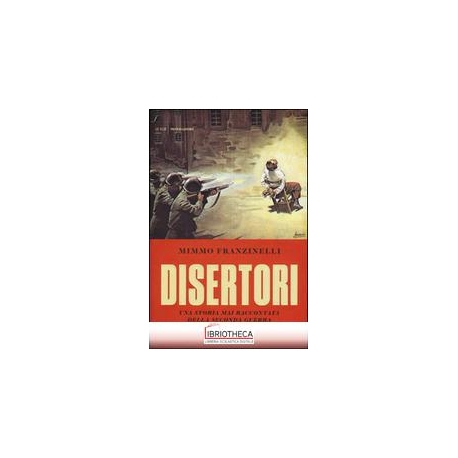DISERTORI. UNA STORIA MAI RACCONTATA DEL