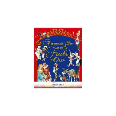 IL GRANDE LIBRO DELLE FIABE D'ORO