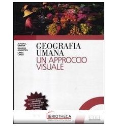 GEOGRAFIA UMANA. UN APPROCCIO VISUALE