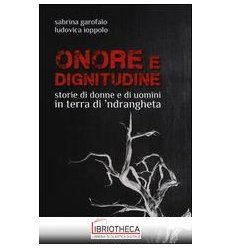 ONORE E DIGNITUDINE STORIE DI DONNE E UOMINI IN TERR