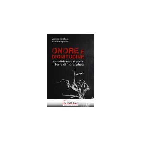 ONORE E DIGNITUDINE STORIE DI DONNE E UOMINI IN TERR