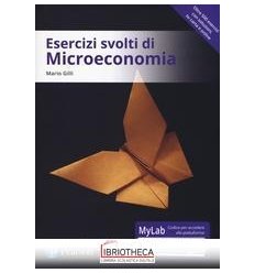 ESERCIZI SVOLTI DI MICROECONOMIA. EDIZ. MYLAB. CON C